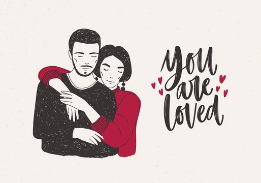 Young woman standing behind man and warmly embracing him and You Are Loved hand lettering decorated with tiny hearts. Loving romantic couple. Vector illustration for Valentine s day greeting card.