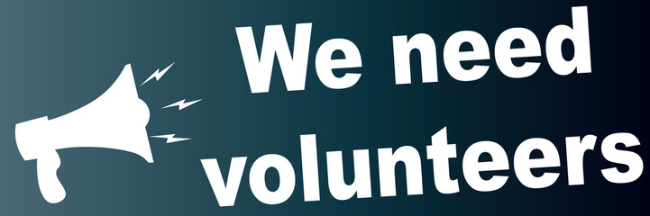 we need volunteers, from megaphone 