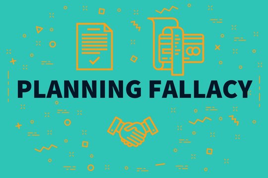 Conceptual business illustration with the words planning fallacy