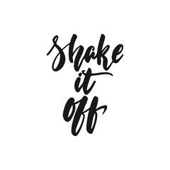 Shake it off - hand drawn lettering phrase isolated on the white background. Fun brush ink inscription for photo overlays, greeting card or print, poster design.