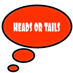 Orange thought bubble with HEADS OR TAILS text message.