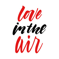 Vector isolated Happy Valentines Day illustration with phrase Love in the air. Hand drawn wedding background. Red and black calligraphy, lettering. For card, print, typography poster, invitation.