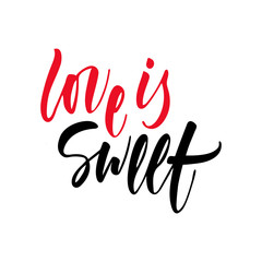 Vector isolated Happy Valentines Day illustration with phrase Love is sweet. Hand drawn wedding background. Red and black calligraphy, lettering. For card, print, typography poster, invitation.