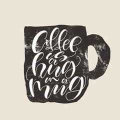 Quote Coffee Poster. Coffee is a Hug in a Mug. Handwritten Calligraphy style. Shop Promotion Motivation Inspiration. Design Lettering. Grunge texture.