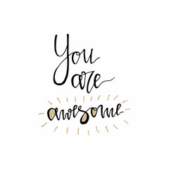 You are awesome hand lettering romantic card with gold glitter texture. Hand drawn lettering. Used for greeting card, banner, poster, congratulate. printing. Vector typography poster, romantic quote.