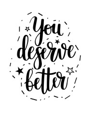 Fototapeta premium You deserve better vector lettering phrase