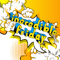 Incredible Friday - Comic book style word on abstract background.