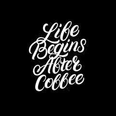 Life begins after coffee hand written lettering. Perfect calligraphy.