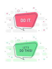 Set of motivation positive speech bubble - "Do it" and "Let's do this!". Trendy flat vector bubble on color background. Vector Illustration