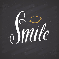 Smile lettering handwritten sign, Hand drawn grunge calligraphic text. Vector illustration on chalkboard background