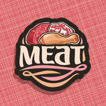 Vector logo for Meat, sliced piece of raw marble beef, chop slice of fat pork meat and uncooked chicken drumstick, original brush typeface for word meat, black decorative price tag for butcher shop.