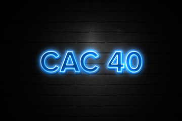 Cac 40 neon Sign on brickwall