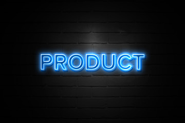 Product neon Sign on brickwall