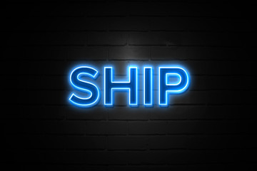 Ship neon Sign on brickwall