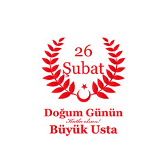Greeting Card Birthday President Recep Tayyip Erdogan, translation from turkish: Happy birthday, great master February 26th, graphic design to the Turkish holiday