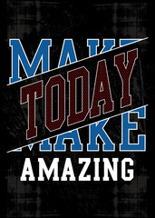design vector typography make today amazing for t shirt print 