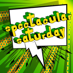 Spectacular Saturday- Comic book style word on abstract background.