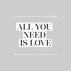 All You Need Is Love. Inspirational message black on white background on gray background with white lines in a square format for a sentimental vector Valentine day card design