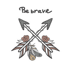 Crossed arrows with feathers with phrase - Be Brave.