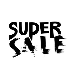 Super sale handwritten lettering. Grunge dry brush inscription. Typography banner. Hand drawn calligraphy. Vector illustration.