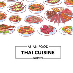 Thai cuisine poster with famous asian dishes. Tom yam soup, steamed rice, satay skewers, green curry, fish and crabs, noodles with shrimp, papaya salad. Restaurant menu element vector illustration
