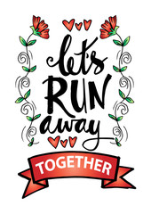 Let's run away together motivational quote