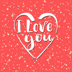 Valentine's day card with lettering. I love you. Handwritten lettering. Vector illustration.