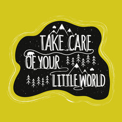 Vector illustration with bear, mountains, pine trees and lettering quote - take care of your little world