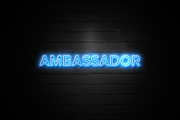 Ambassador neon Sign on brickwall - obrazy, fototapety, plakaty