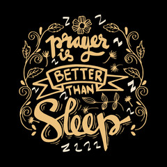Prayer is better than sleep lettering. Message.