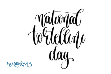 february 13 - national tortellini day, hand lettering inscriptio