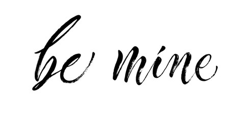 Be Mine. St.Valentine's Day message. Dry brush lettering. Modern calligraphy poster in expressive style