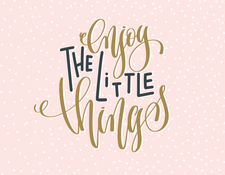 Enjoy The Little Things - Gold And Gray Hand Lettering Inscripti