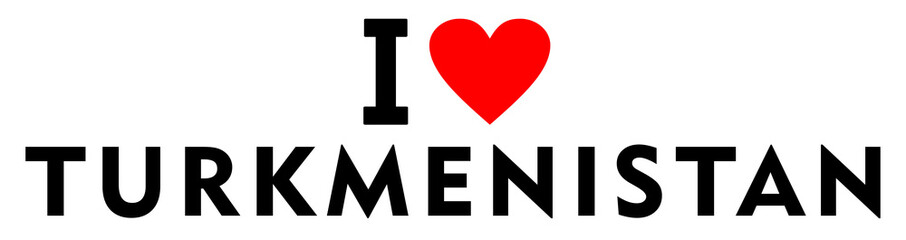 I love Turkmenistan