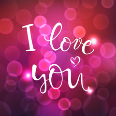 I love you, vector lettering, handwritten text for valentines day on blurred dark pink background with lights bokeh. For romantic design print