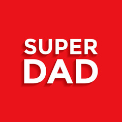 Super dad - Father's day background. Greeting card design. Vector