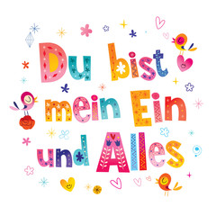 Du bist mein Ein und Alles - You are my one and only in German - romantic love design
