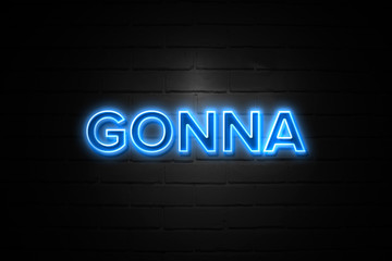 Gonna neon Sign on brickwall