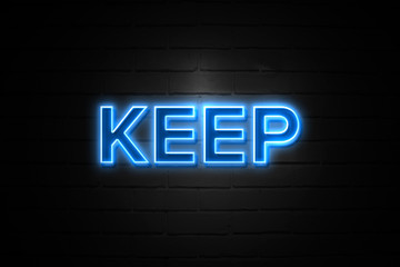 Keep neon Sign on brickwall