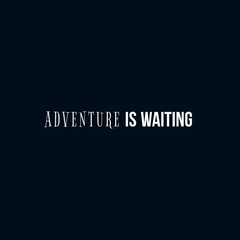 Adventure is waiting vector poster. Quotes design banner