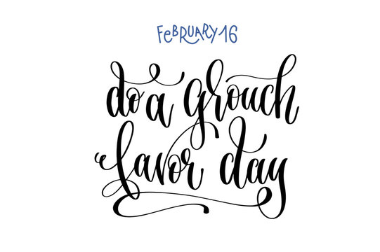 february 16 - do a grouch favor day - hand lettering