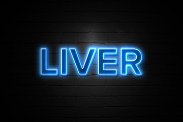 Fototapeta na wymiar Liver neon Sign on brickwall