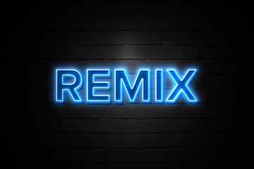 Remix neon Sign on brickwall - obrazy, fototapety, plakaty