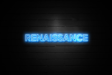 Renaissance neon Sign on brickwall