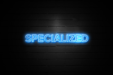 Specialized neon Sign on brickwall