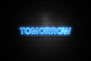 Tomorrow neon Sign on brickwall