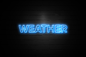 Weather neon Sign on brickwall