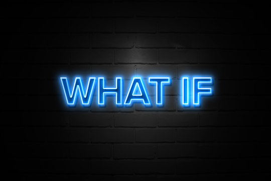 What If neon Sign on brickwall