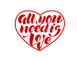 All you need is love. Valentines day calligraphy card. Hand drawn design elements. Handwritten modern brush lettering.