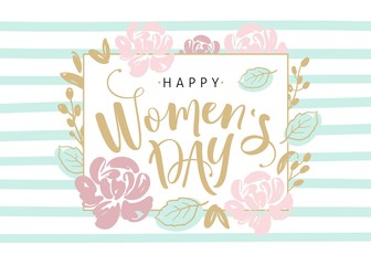 International Womens Day greeting card. Calligraphic hand written phrase and hand drawn flowers.